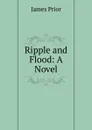 Ripple and Flood: A Novel - James Prior