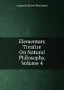Elementary Treatise On Natural Philosophy, Volume 4 - Augustin Privat-Deschanel