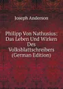 Philipp Von Nathusius: Das Leben Und Wirken Des Volksblattschreibers (German Edition) - Joseph Anderson