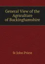 General View of the Agriculture of Buckinghamshire - St John Priest