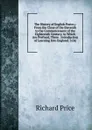 The History of English Poetry,: From the Close of the Eleventh to the Commencement of the Eighteenth Century. to Which Are Prefixed, Three . Introduction of Learning Into England. 3.On - Richard Price