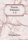 Tracts, Volumes 1-2 - Richard Price