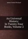 An Universal History: In Twenty-Four Books, Volume 2 - James Cowles Prichard