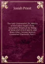 The Anti-Universalist, Or, History of the Fallen Angels of the Scriptures: Proofs of the Being of Satan and of Evil Spirits, and Many Other Curious Matters Connected Therewith, Part 1 - Josiah Priest