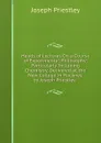 Heads of Lectures On a Course of Experimental Philosophy: Particularly Including Chemistry, Delivered at the New College in Hackney. by Joseph Priestley, . - Joseph Priestley