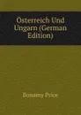 Osterreich Und Ungarn (German Edition) - Bonamy Price