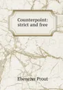 Counterpoint: strict and free - Ebenezer Prout