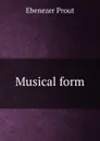 Musical form - Ebenezer Prout