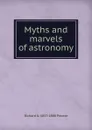 Myths and marvels of astronomy - Richard A. Proctor