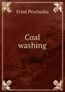 Coal washing - Ernst Prochaska