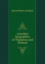 Anecdote biographies of Thackeray and Dickens - Stoddard Richard Henry