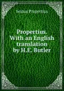 Propertius. With an English translation by H.E. Butler - Sextus Propertius