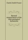 Revised nomenclature of the Ohio geological formations - Charles Smith Prosser