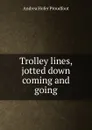 Trolley lines, jotted down coming and going - Andrea Hofer Proudfoot