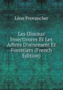 Les Oiseaux Insectivores Et Les Arbres D.ornement Et Forestiers (French Edition) - Léon Provancher