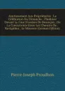 Avertissement Aux Proprietaires ; La Celebration Du Dimanche ; Plaidoyer Devant La Cour D.assises De Besancon ; De La Concurrence Entre Les Chemins De . Navigables ; Le Miserere (German Edition) - Pierre-Joseph Proudhon