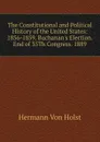 The Constitutional and Political History of the United States: 1856-1859. Buchanan.s Election. End of 35Th Congress. 1889 - Holst H. Von