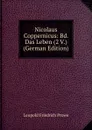 Nicolaus Coppernicus: Bd. Das Leben (2 V.) (German Edition) - Leopold Friedrich Prowe