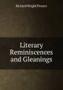 Literary Reminiscences and Gleanings - Richard Wright Procter