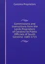 Commissions and Instructions from the Lords Proprietors of Carolina to Public Officials of South Carolina: 1685-1715 - Carolina Proprietors