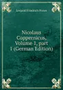 Nicolaus Coppernicus, Volume 1,.part 1 (German Edition) - Leopold Friedrich Prowe