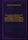 Opera Omnia, Ex Editione Ch.Th. Kuinoelis, Cum Notis Et Interpretatione in Usum Delphini, Variis Lectionibus, Notis, Variorum, Recensu, Editionum Et Codicum, Et Indicibus, Volume 2 (Latin Edition) - Sextus Propertius