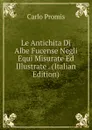 Le Antichita Di Albe Fucense Negli Equi Misurate Ed Illustrate . (Italian Edition) - Carlo Promis