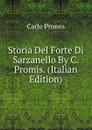 Storia Del Forte Di Sarzanello By C. Promis. (Italian Edition) - Carlo Promis