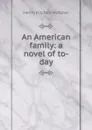 An American family: a novel of to-day - Henry Kitchell Webster