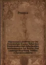 Allgemeines Landrecht Fur Die Preussischen Staaten Nebst Den Erganzenden Und Abandernden Bestimmungen Der Reichs- Und Landesgesetzgebung, Volume 3 (German Edition) - Prussia