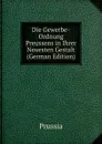 Die Gewerbe-Ordnung Preussens in Ihrer Neuesten Gestalt (German Edition) - Prussia