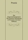 Die Organisationsgesetze Der Inneren Verwaltung in Preussen (German Edition) - Prussia