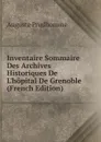 Inventaire Sommaire Des Archives Historiques De L.hopital De Grenoble (French Edition) - Auguste Prudhomme