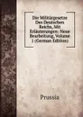 Die Militargesetze Des Deutschen Reichs, Mit Erlauterungen: Neue Bearbeitung, Volume 1 (German Edition) - Prussia