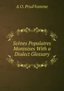 Scenes Populaires Montoises With a Dialect Glossary. - A O. Prud'homme