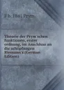 Theorie der Prym.schen funktionen, erster ordnung, im Anschluss an die schopfungen Riemann.s (German Edition) - F b. 1841 Prym