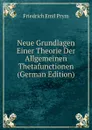 Neue Grundlagen Einer Theorie Der Allgemeinen Thetafunctionen (German Edition) - Friedrich Emil Prym