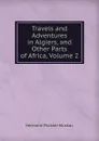 Travels and Adventures in Algiers, and Other Parts of Africa, Volume 2 - Hermann Pückler-Muskau