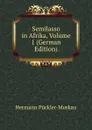 Semilasso in Afrika, Volume 1 (German Edition) - Hermann Pückler-Muskau