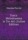 Tosca: Melodramma in Tre Atti (Italian Edition) - Giacomo Puccini