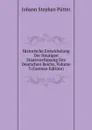 Historische Entwickelung Der Heutigen Staatsverfassung Des Deutschen Reichs, Volume 3 (German Edition) - Johann Stephan Pütter