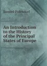 An Introduction to the History of the Principal States of Europe - Samuel Pufendorf
