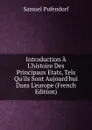 Introduction A L.histoire Des Principaux Etats, Tels Qu.ils Sont Aujourd.hui Dans L.europe (French Edition) - Samuel Pufendorf