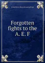 Forgotten fights to the A. E. F. - Irving Edwin. [from old catalog] Pugh