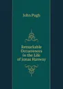 Remarkable Occurrences in the Life of Jonas Hanway - John Pugh