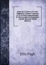 Annerch Y Cymry, I.w Galw Oddiwrth Y Llawer O Bethau at Yr Un Peth Angenrheidiol, Er Mwyn Cadw Eu Heneidiau. Argraff. Newydd (Welsh Edition) - Ellis Pugh