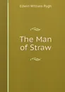 The Man of Straw - Edwin William Pugh