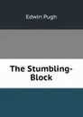 The Stumbling-Block - Edwin Pugh