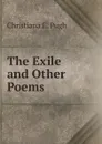 The Exile and Other Poems - Christiana E. Pugh