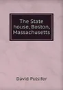 The State house, Boston, Massachusetts - David Pulsifer